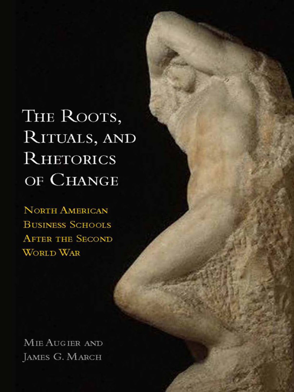 The Roots, Rituals, and Rhetorics of Change North American Business Schools After the Second World War 1st Edition - (PDF/EPUB Version)