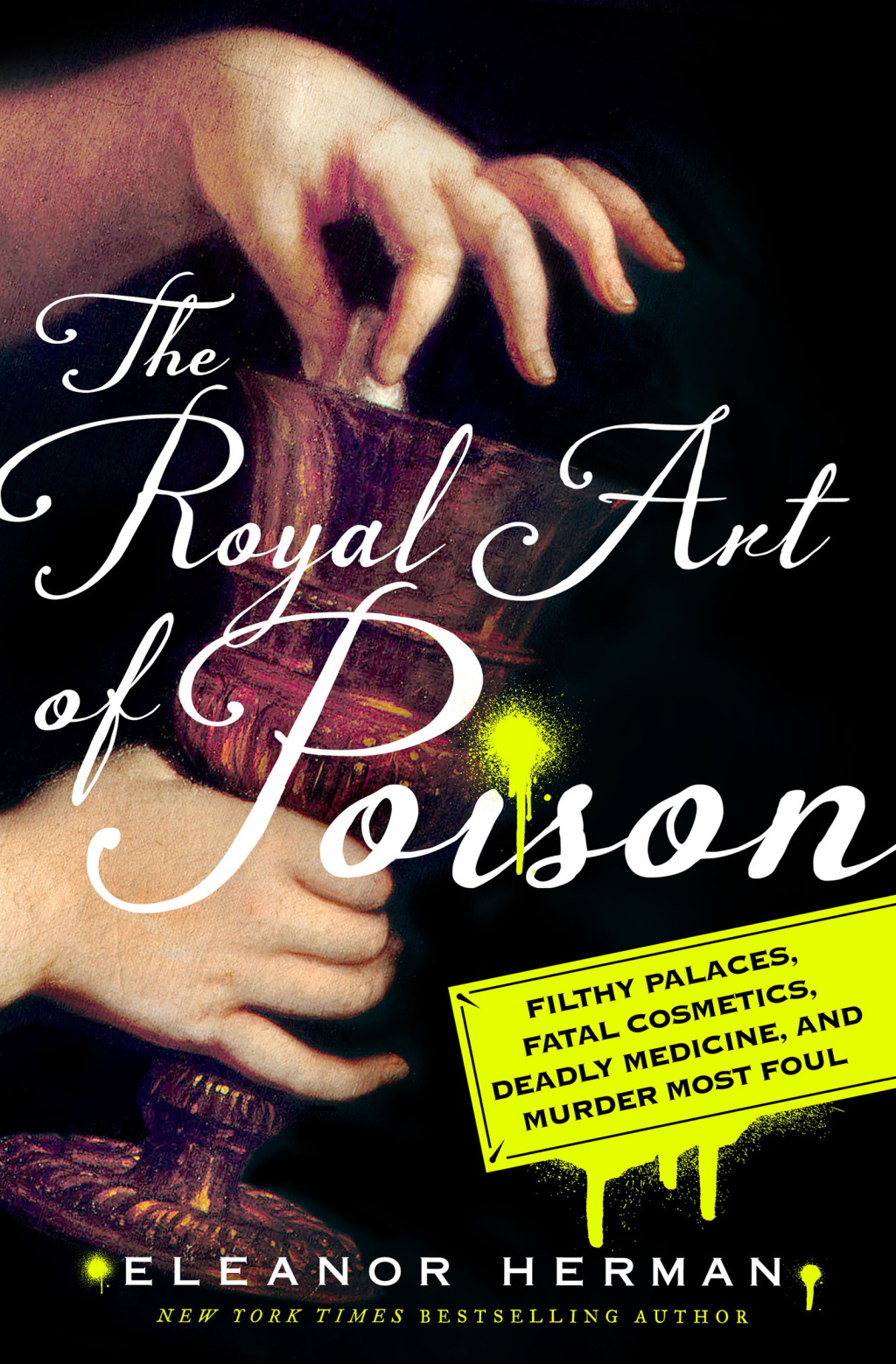 The Royal Art of Poison Filthy Palaces, Fatal Cosmetics, Deadly Medicine, and Murder Most Foul - (PDF/EPUB Version)