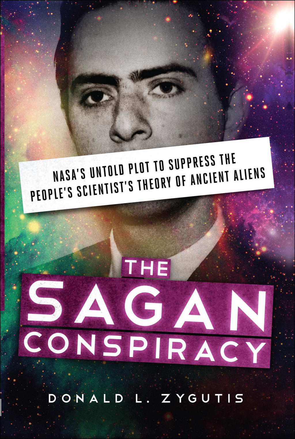 The Sagan Conspiracy NASA's Untold Plot to Suppress the People's Scientist's Theory of Ancient Aliens - (PDF/EPUB Version)