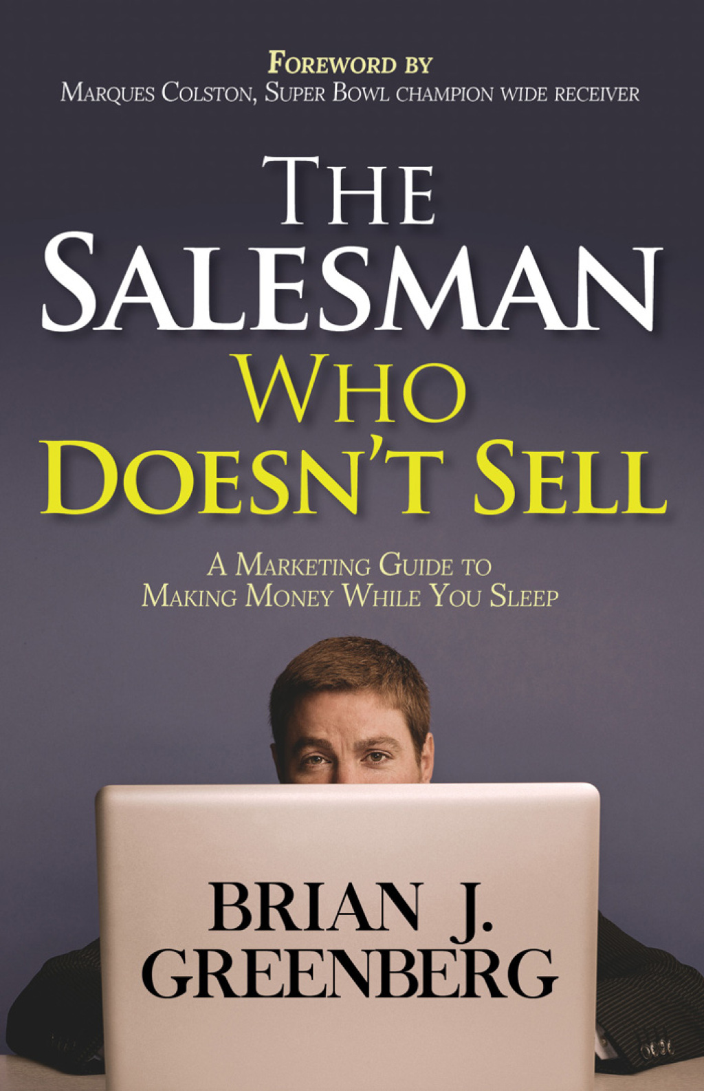 The Salesman Who Doesn't Sell A Marketing Guide for Making Money While You Sleep - (PDF/EPUB Version)