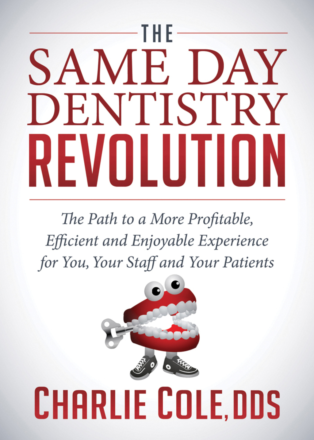 The Same Day Dentistry Revolution The Path to a More Profitable, Efficient and Enjoyable Experience for You, Your Staff and Your Patients - (PDF/EPUB Version)