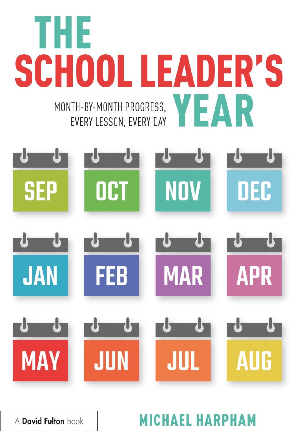 The School Leaderâ€™s Year Month-by-Month Progress, Every Lesson, Every Day 1st Edition - (PDF/EPUB Version)