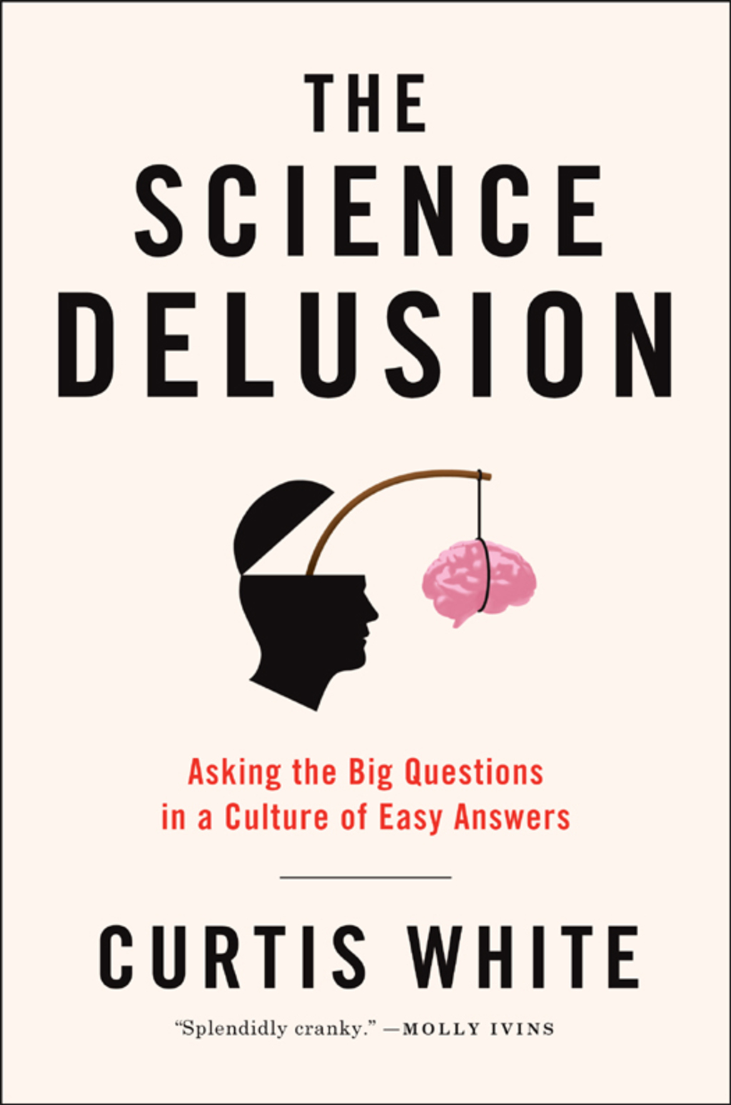 The Science Delusion Asking the Big Questions in a Culture of Easy Answers - (PDF/EPUB Version)