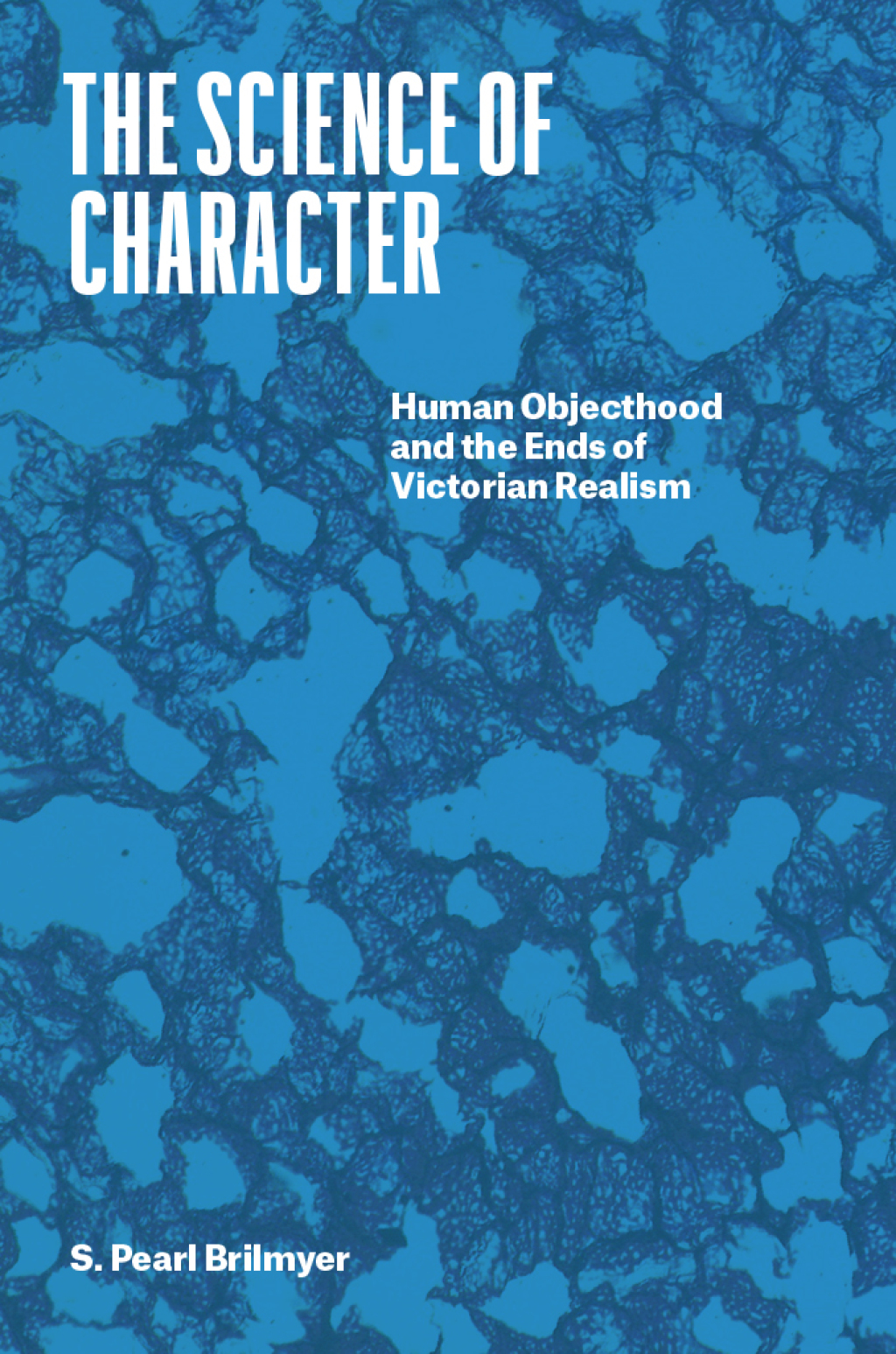 The Science of Character Human Objecthood and the Ends of Victorian Realism - (PDF/EPUB Version)