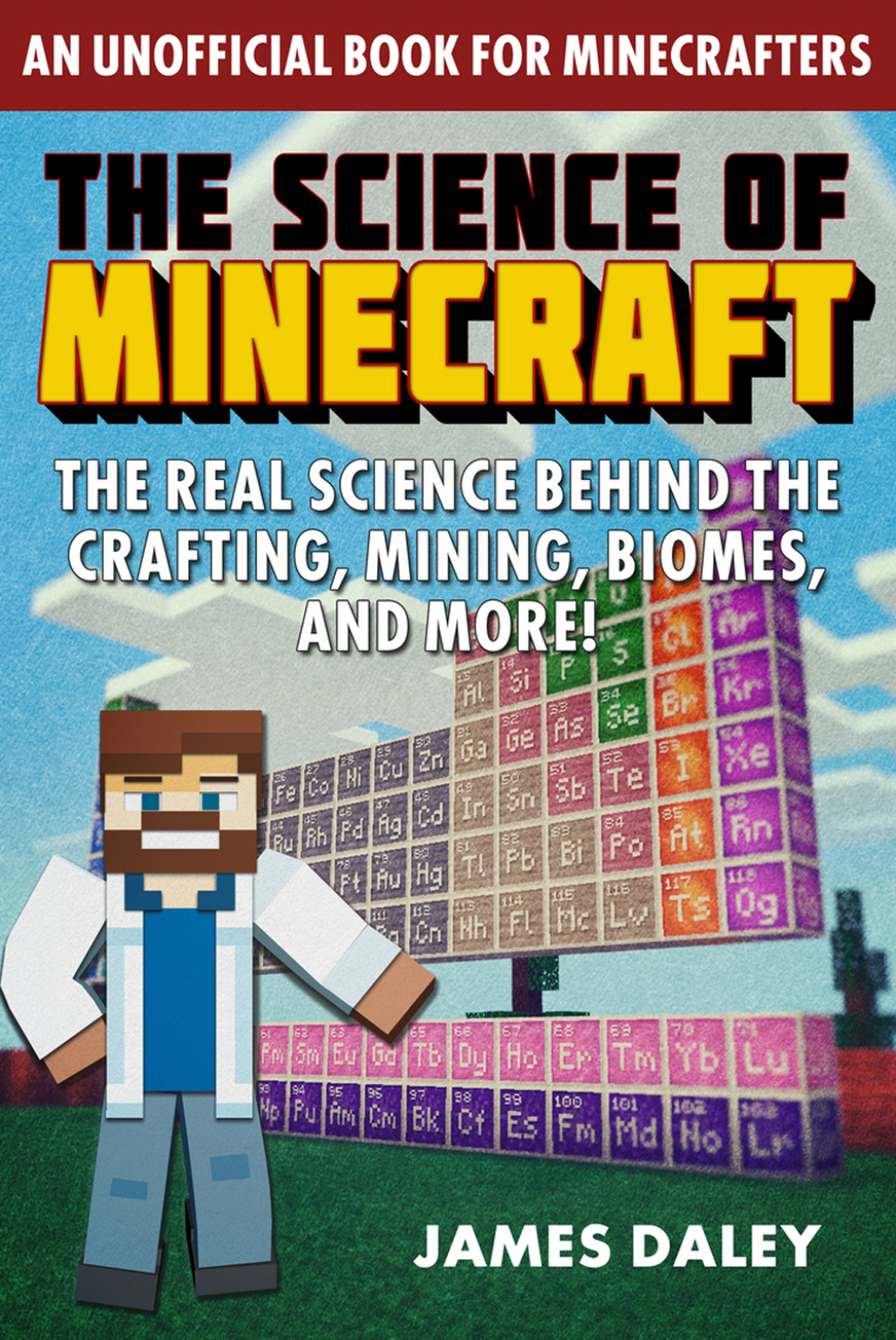 The Science of Minecraft The Real Science Behind the Crafting, Mining, Biomes, and More! - (PDF/EPUB Version)