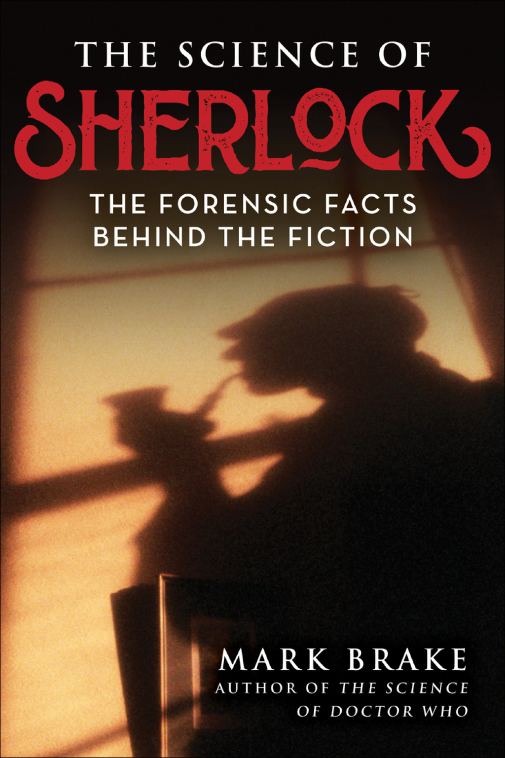 The Science of Sherlock The Forensic Facts Behind the Fiction - (PDF/EPUB Version)