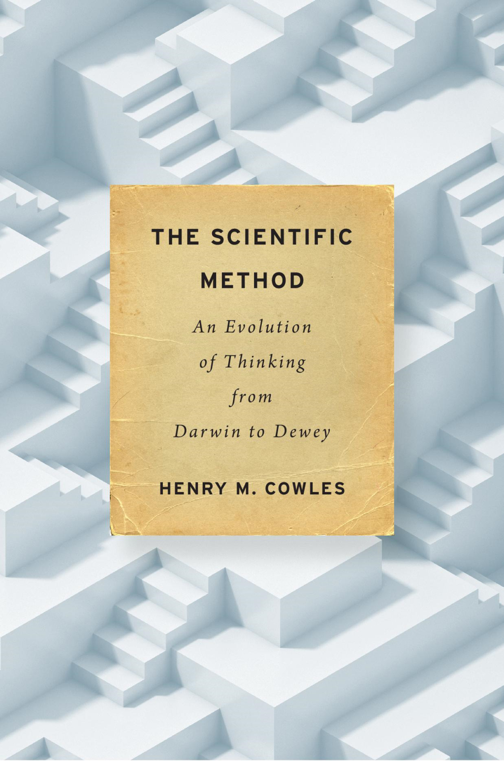 The Scientific Method An Evolution of Thinking from Darwin to Dewey - (PDF/EPUB Version)