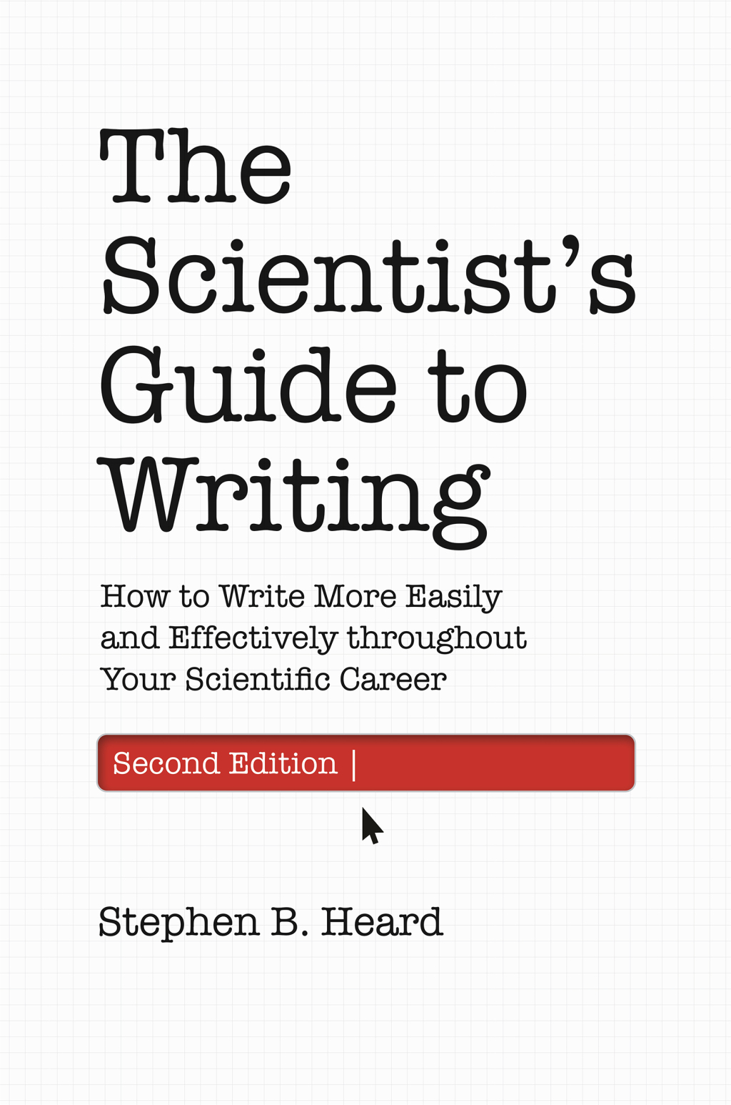 The Scientistâ€™s Guide to Writing How to Write More Easily and Effectively throughout Your Scientific Career 2nd Edition - (PDF/EPUB Version)