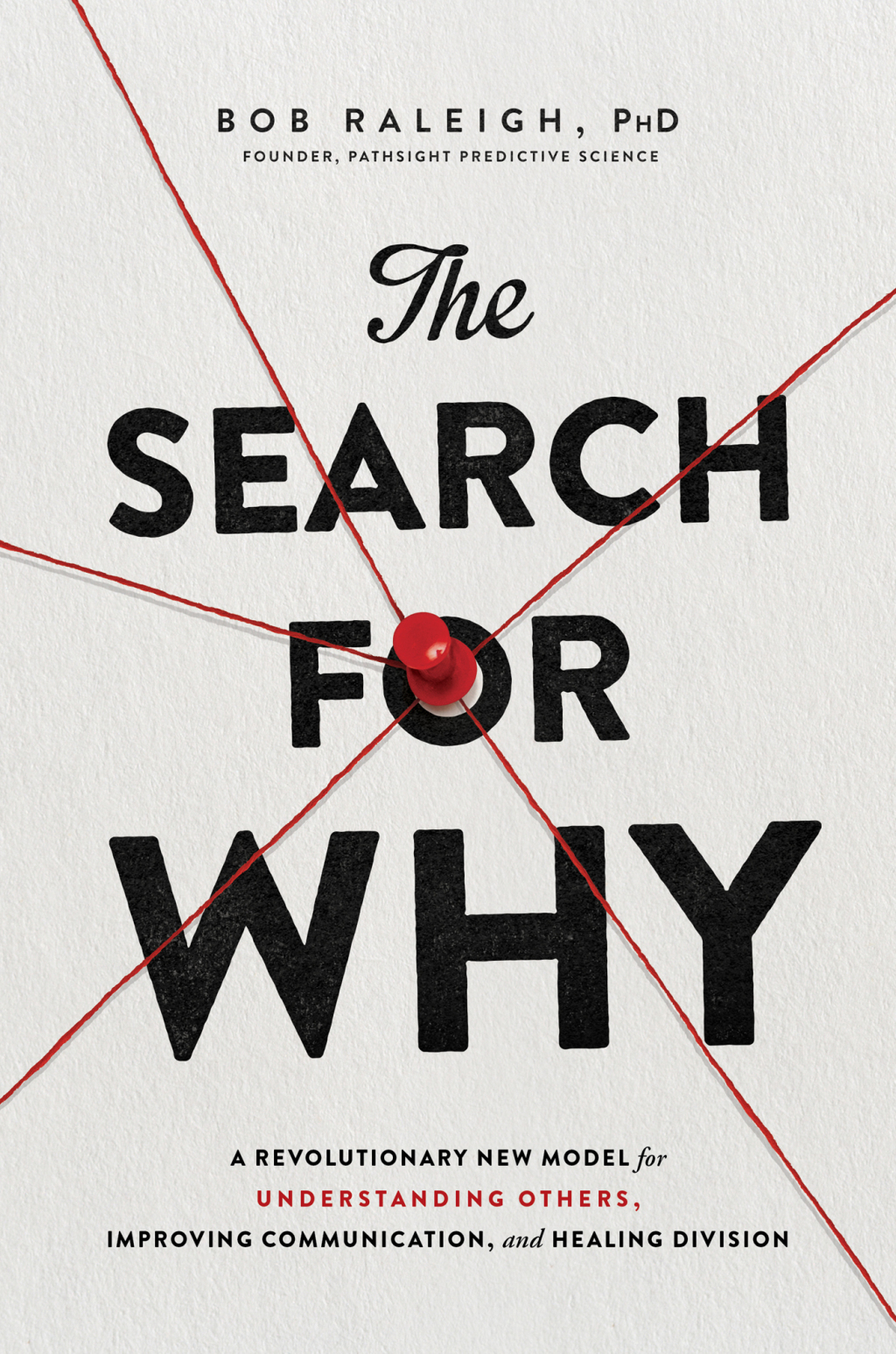 The Search for Why A Revolutionary New Model for Understanding Others, Improving Communication, and Healing Division - (PDF/EPUB Version)
