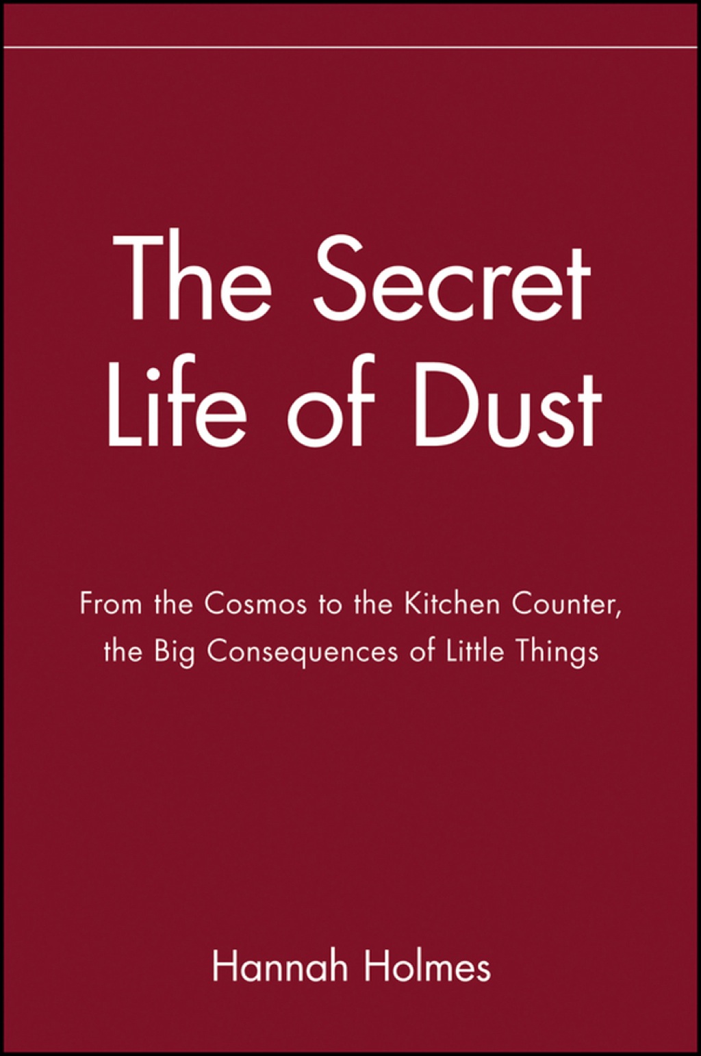 The Secret Life of Dust From the Cosmos to the Kitchen Counter, the Big Consequences of Little Things 1st Edition - (PDF/EPUB Version)