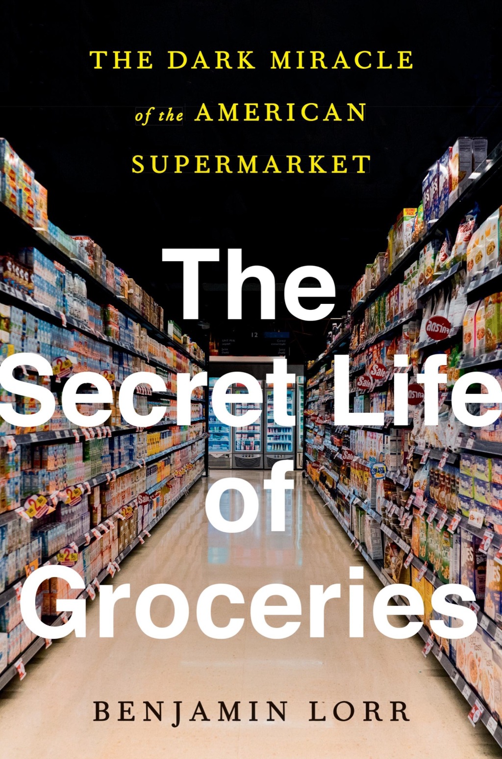 The Secret Life of Groceries The Dark Miracle of the American Supermarket - (PDF/EPUB Version)