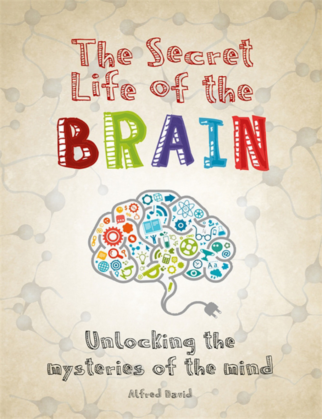 The Secret Life of the Brain - (PDF/EPUB Version)