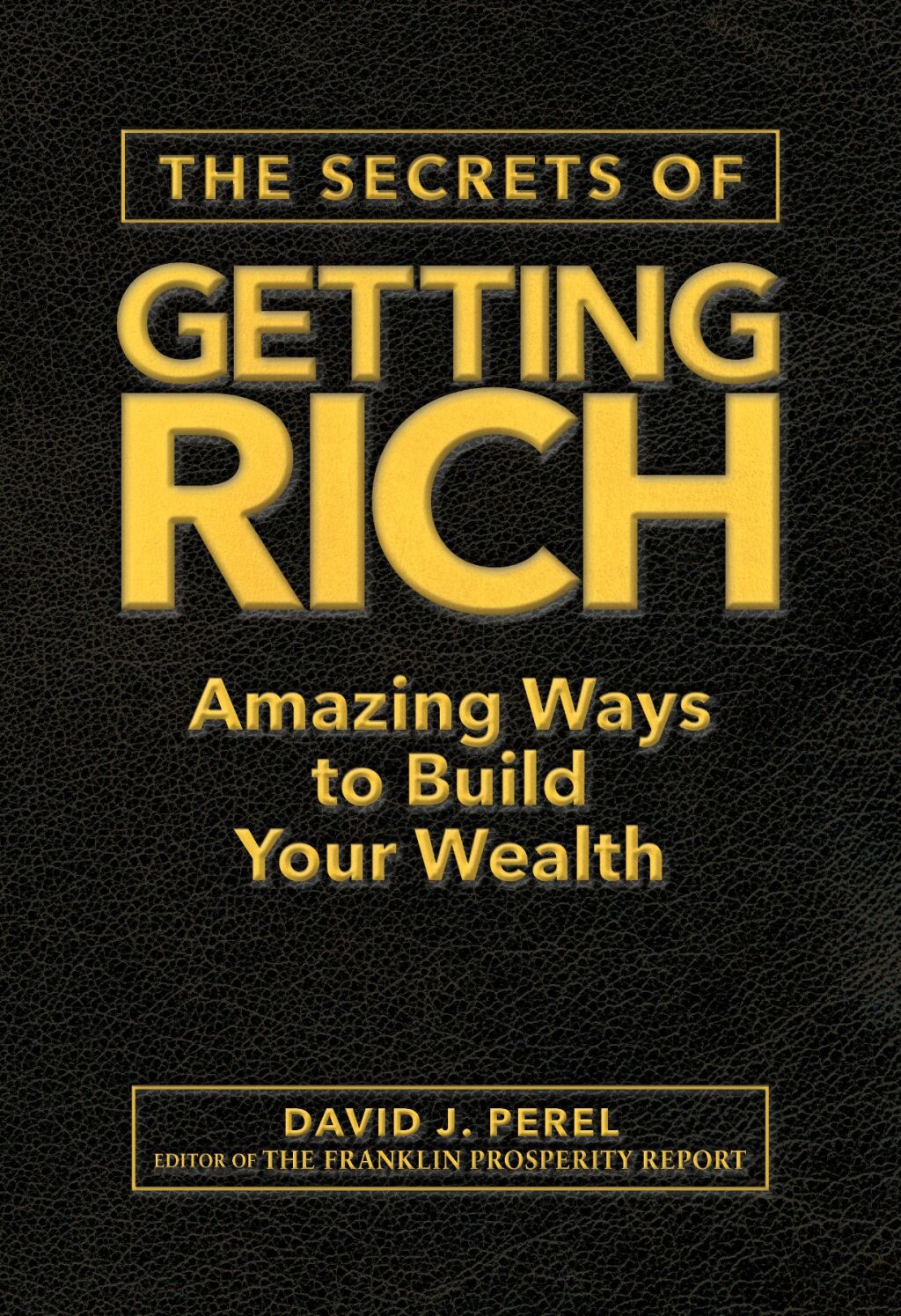 The Secrets of Getting Rich Amazing Ways to Build Your Wealth - (PDF/EPUB Version)