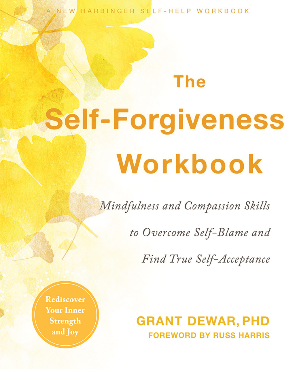 The Self-Forgiveness Workbook Mindfulness and Compassion Skills to Overcome Self-Blame and Find True Self-Acceptance - (PDF/EPUB Version)