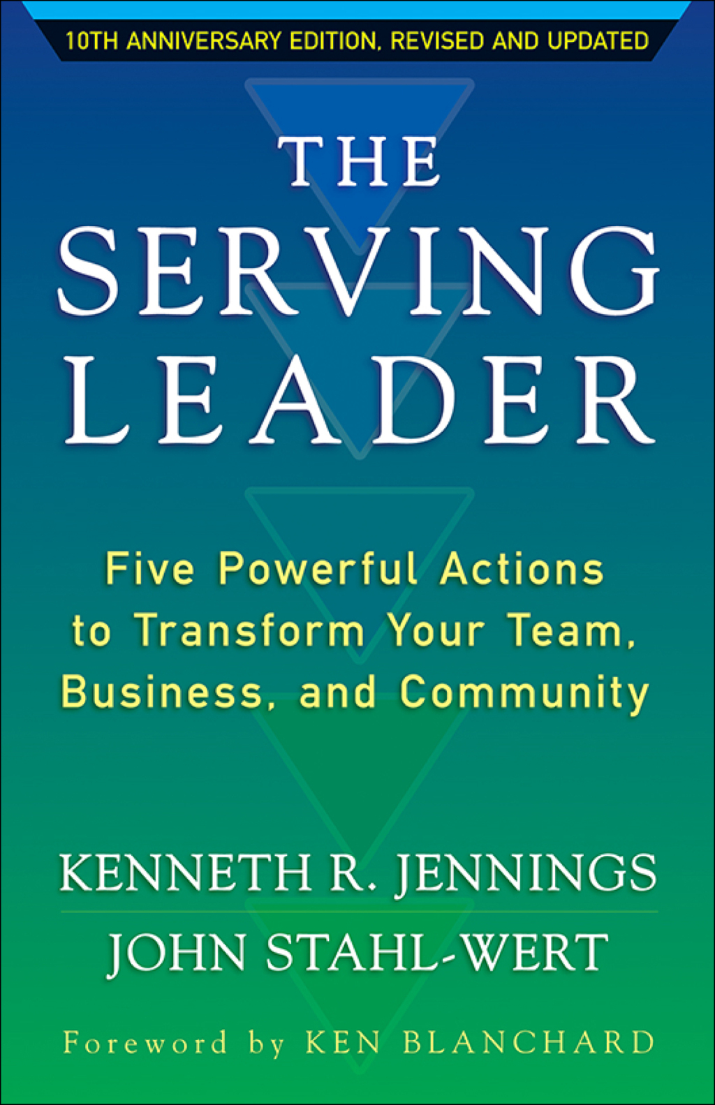 The Serving Leader: Five Powerful Actions to Transform Your Team, Business, and Community 2nd Edition - (PDF/EPUB Version)