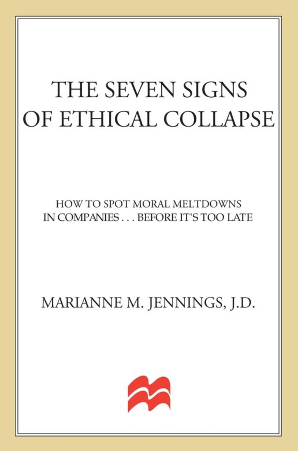 The Seven Signs of Ethical Collapse How to Spot Moral Meltdowns in Companies... Before It's Too Late - (PDF/EPUB Version)
