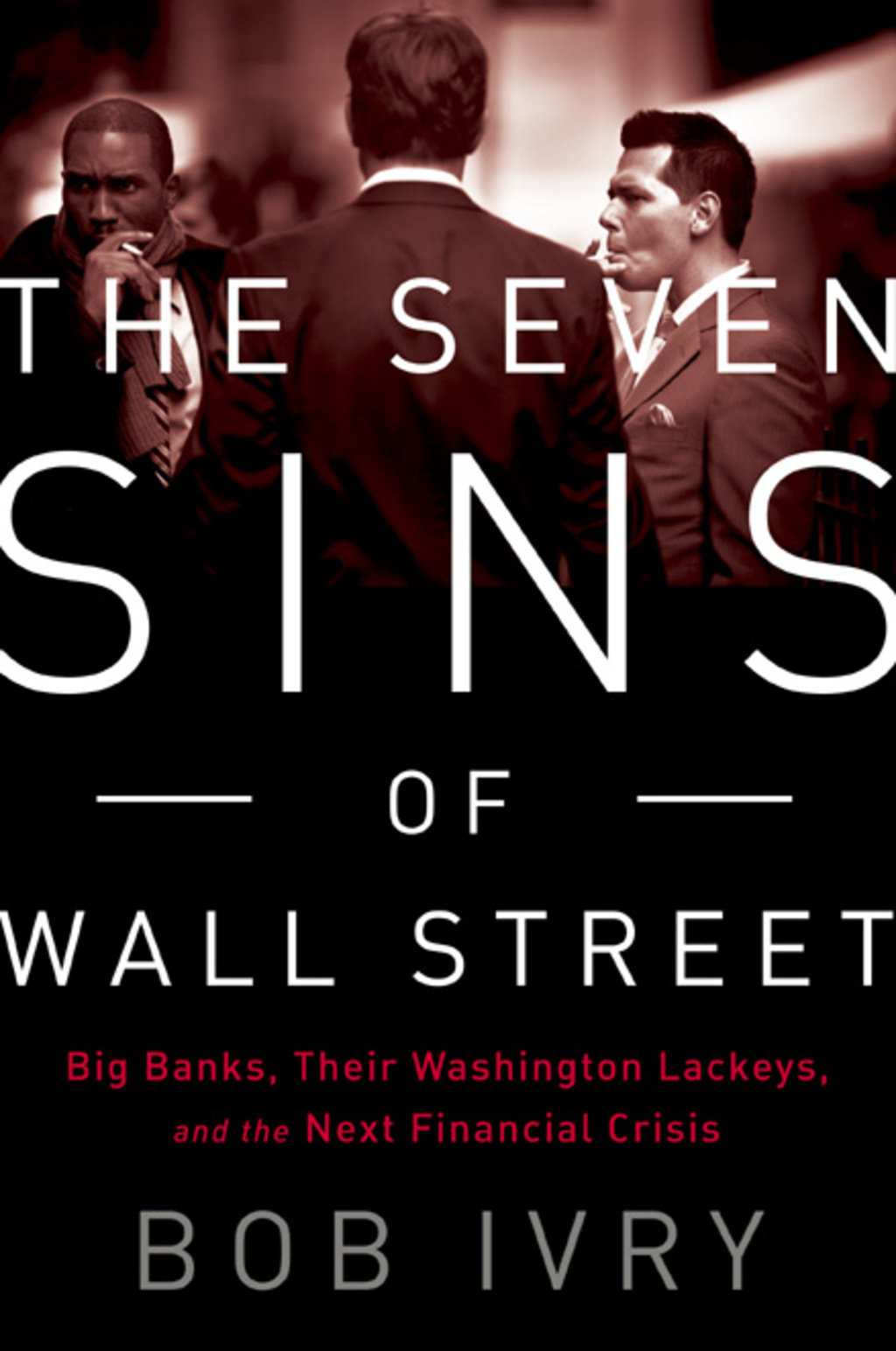The Seven Sins of Wall Street Big Banks, their Washington Lackeys, and the Next Financial Crisis - (PDF/EPUB Version)