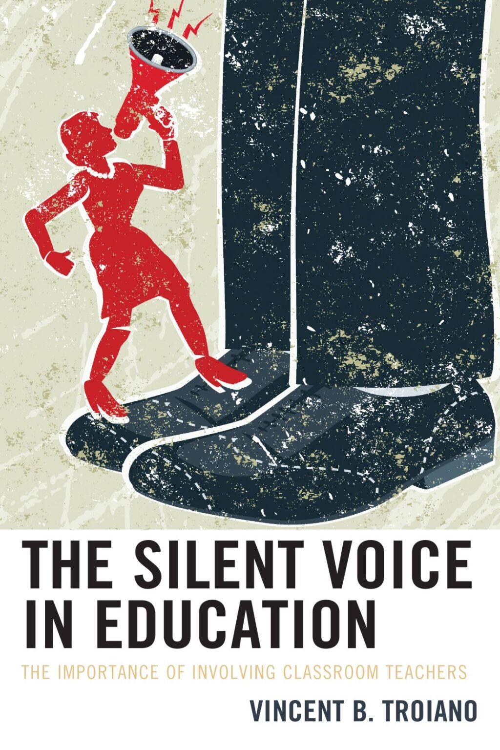 The Silent Voice in Education The Importance of Involving Classroom Teachers - (PDF/EPUB Version)