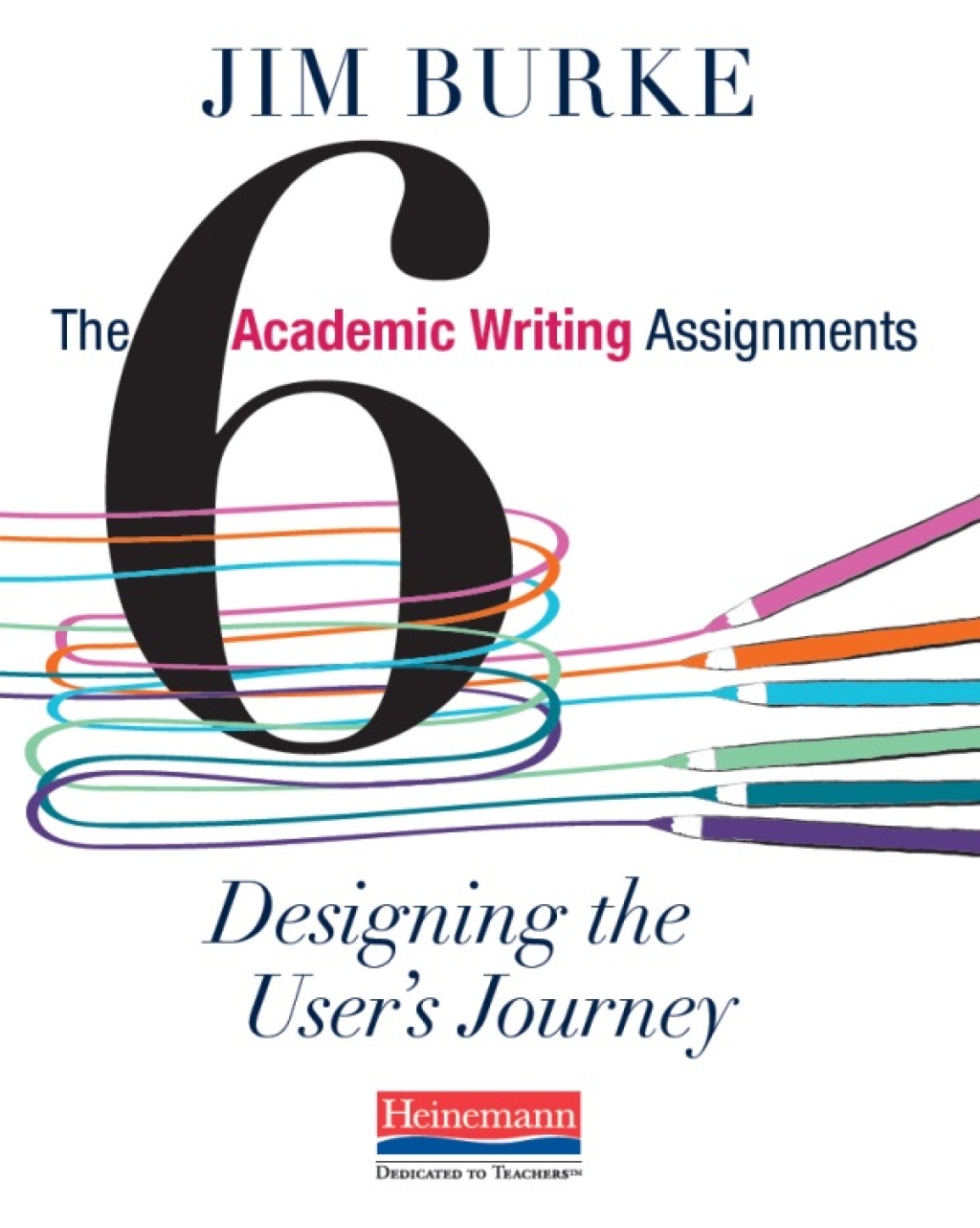 The Six Academic Writing Assignments Designing the User's Journey 1st Edition - (PDF/EPUB Version)