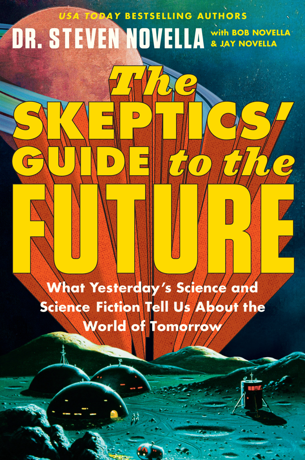 The Skeptics' Guide to the Future What Yesterday's Science and Science Fiction Tell Us About the World of Tomorrow - (PDF/EPUB Version)