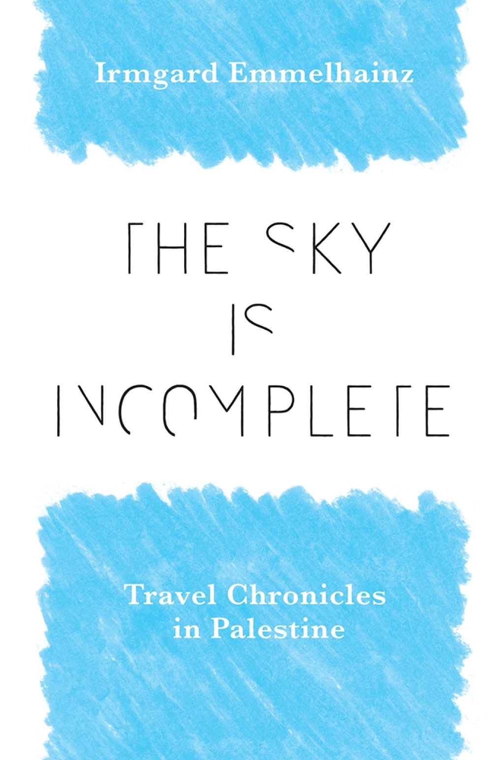 The Sky Is Incomplete Travel Chronicles in Palestine - (PDF/EPUB Version)