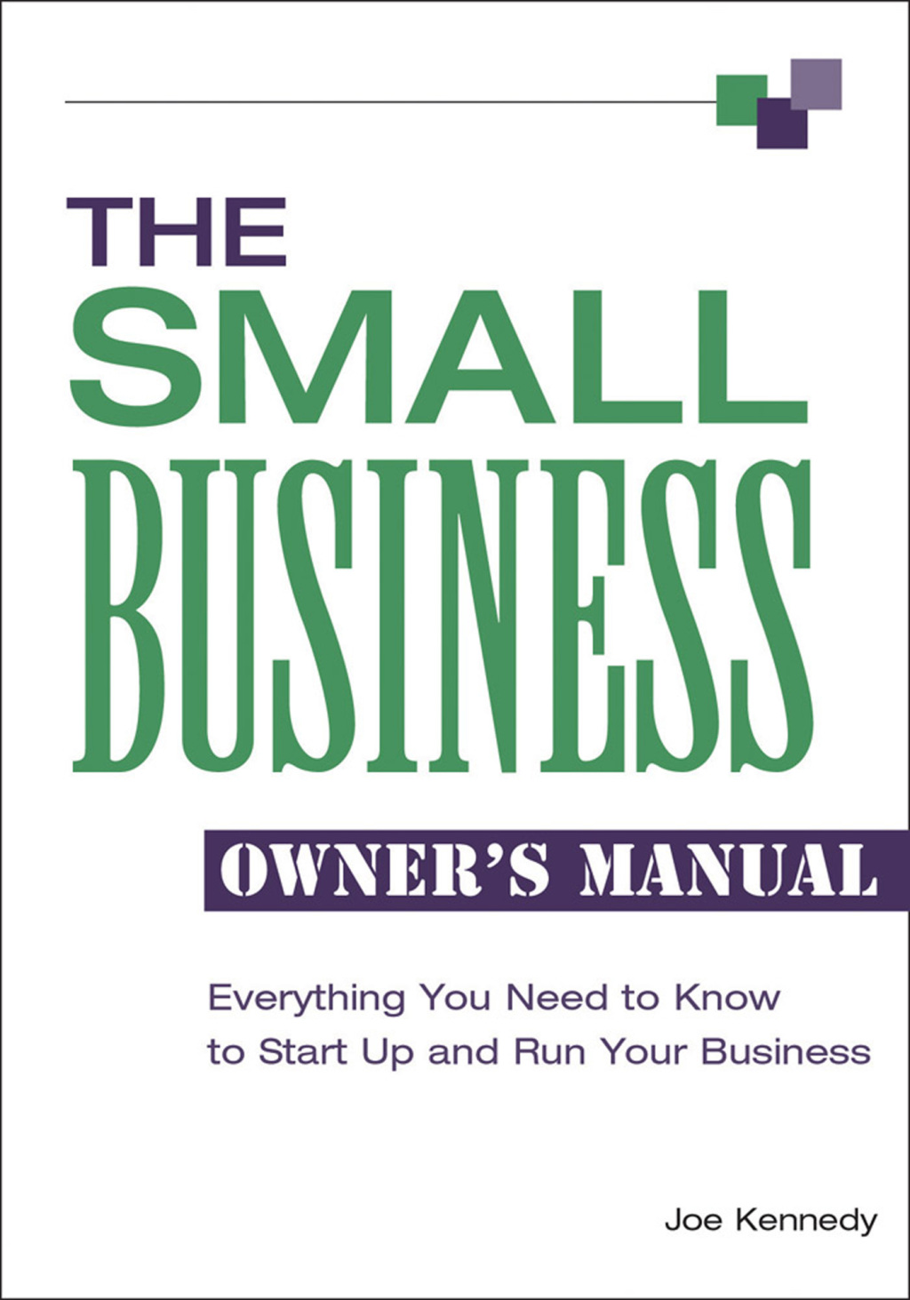 The Small Business Owner's Manual Everything You Need to Know to Start Up and Run Your Business - (PDF/EPUB Version)