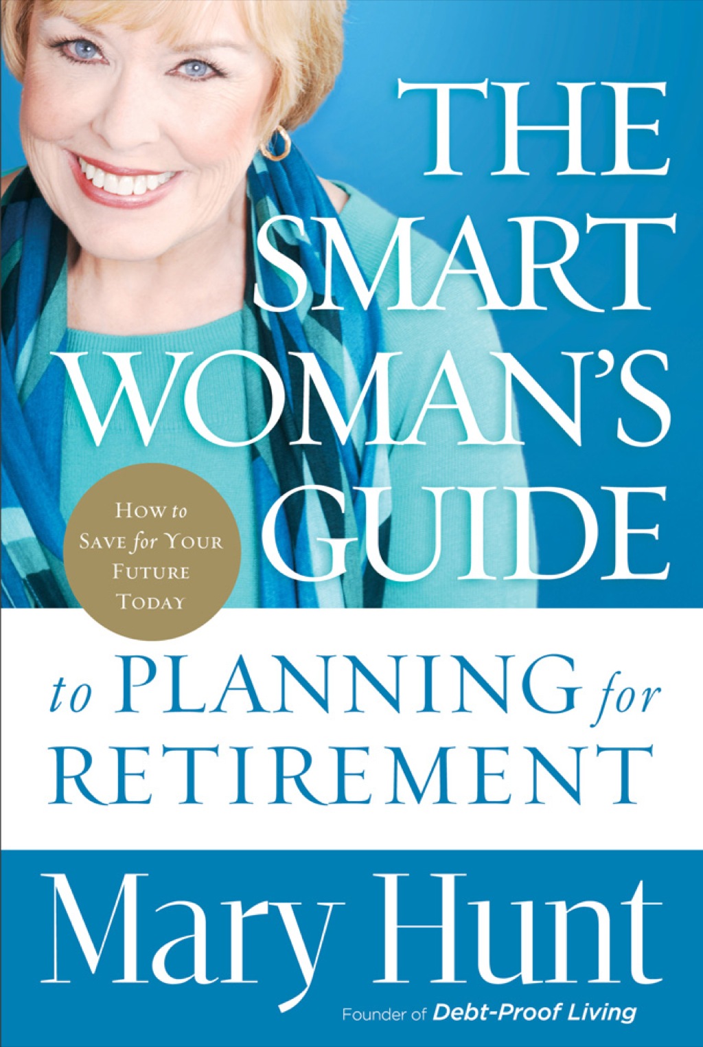 The Smart Woman's Guide to Planning for Retirement How to Save for Your Future Today - (PDF/EPUB Version)