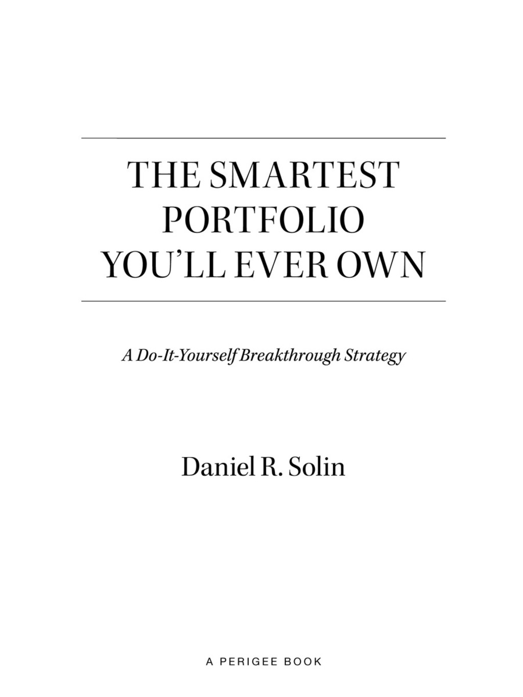 The Smartest Portfolio You'll Ever Own A Do-It-Yourself Breakthrough Strategy - (PDF/EPUB Version)