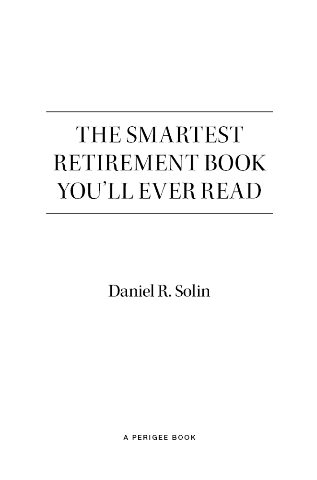The Smartest Retirement Book You'll Ever Read Achieve Your Retirement Dreams--in Any Economy - (PDF/EPUB Version)