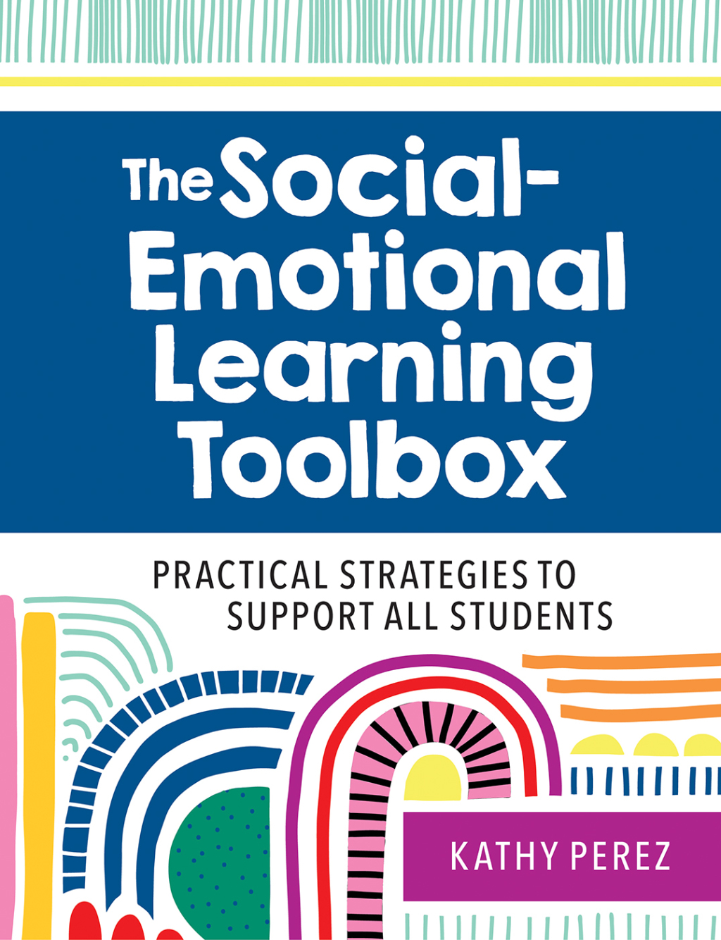 The Social-Emotional Learning Toolbox Practical Strategies to Support All Students - (PDF/EPUB Version)