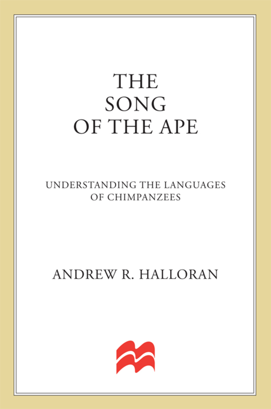 The Song of the Ape Understanding the Languages of Chimpanzees - (PDF/EPUB Version)