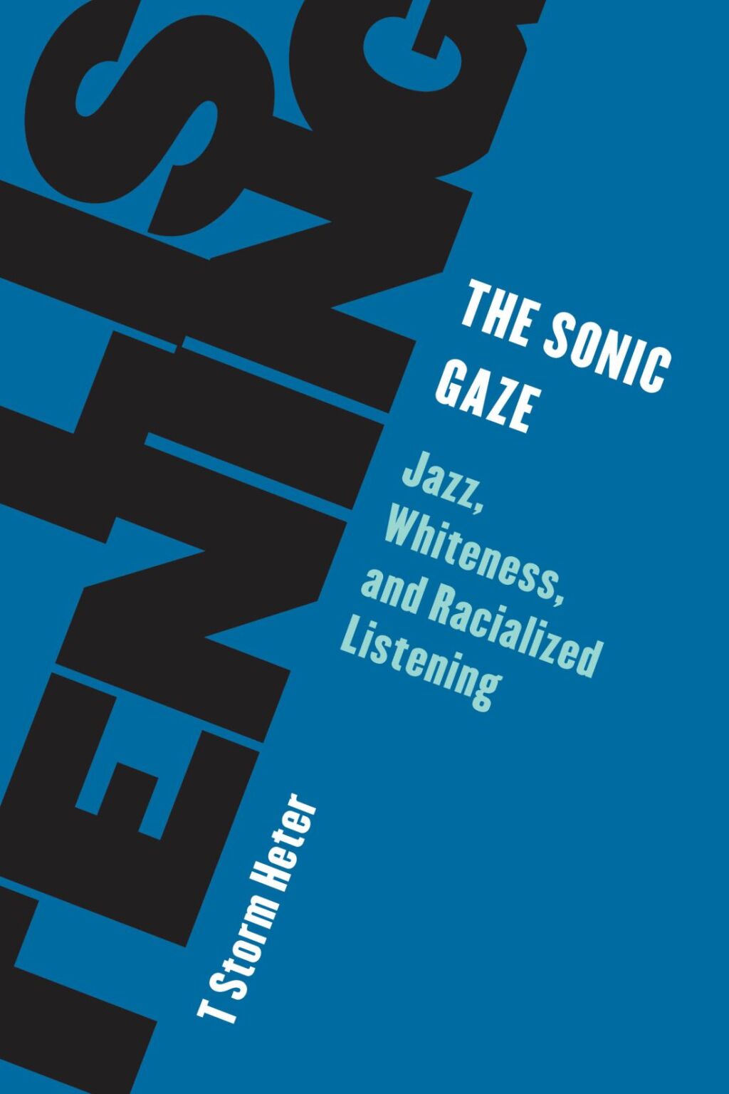 The Sonic Gaze Jazz, Whiteness, and Racialized Listening - (PDF/EPUB Version)