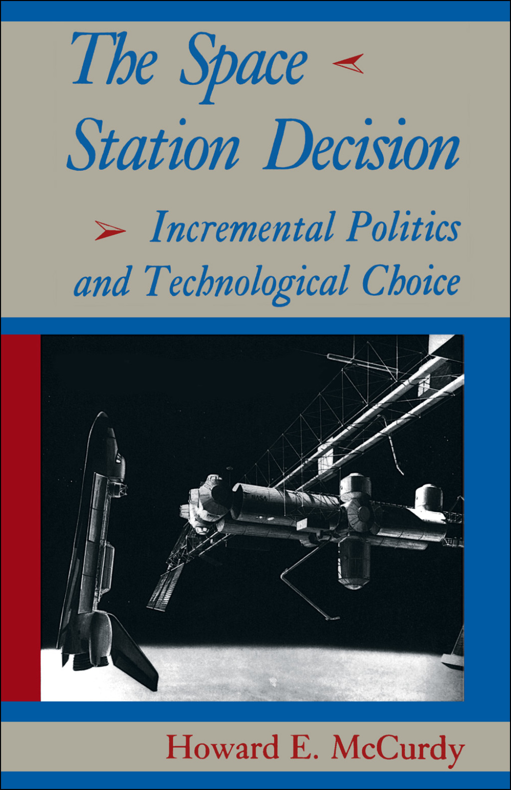 The Space Station Decision Incremental Politics and Technological Choice - (PDF/EPUB Version)