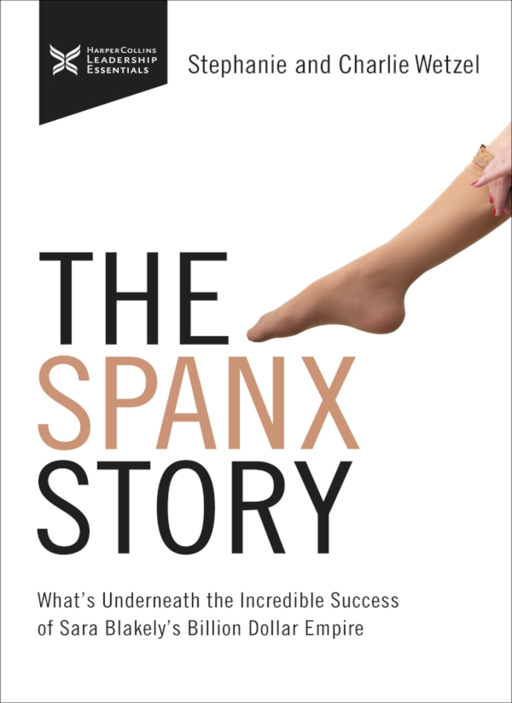 The Spanx Story What's Underneath the Incredible success of Sara Blakely's Billion Dollar Empire - (PDF/EPUB Version)