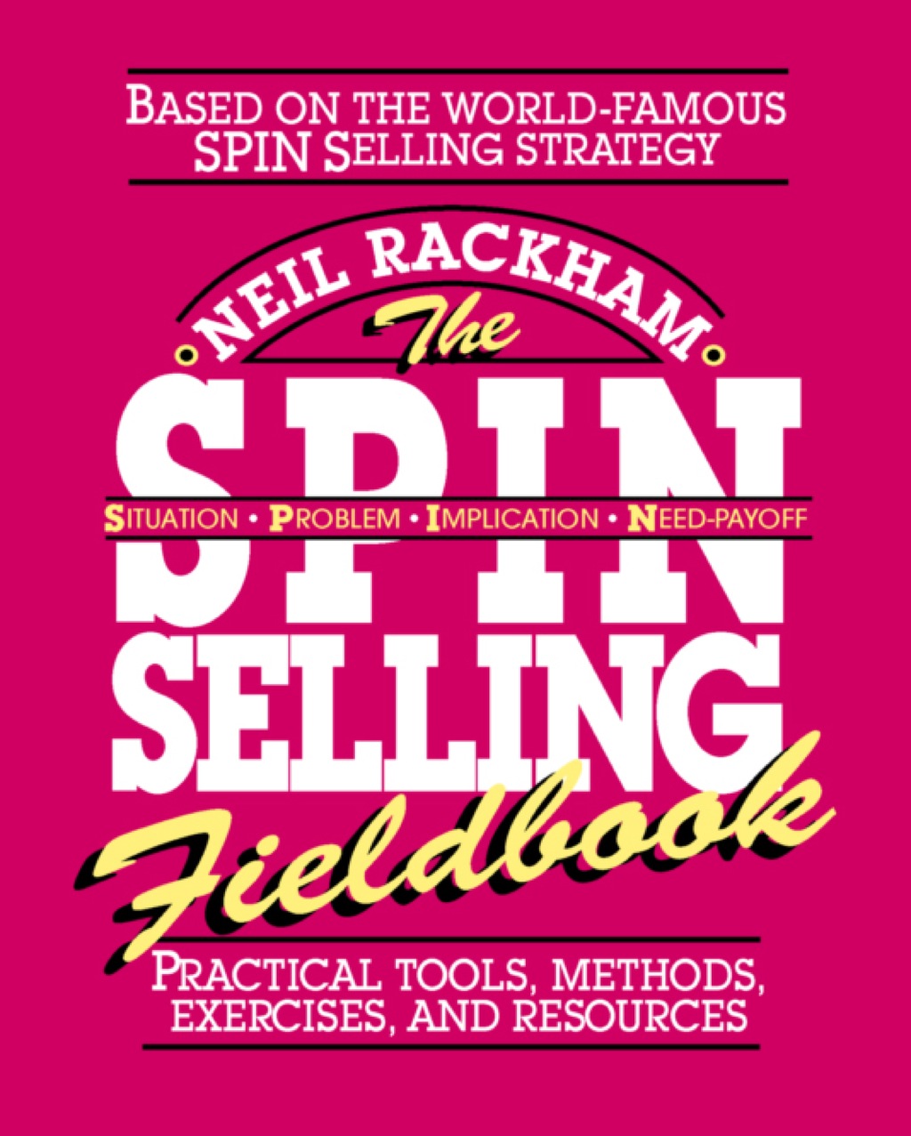 The SPIN Selling Fieldbook: Practical Tools, Methods, Exercises and Resources 1st Edition - (PDF/EPUB Version)