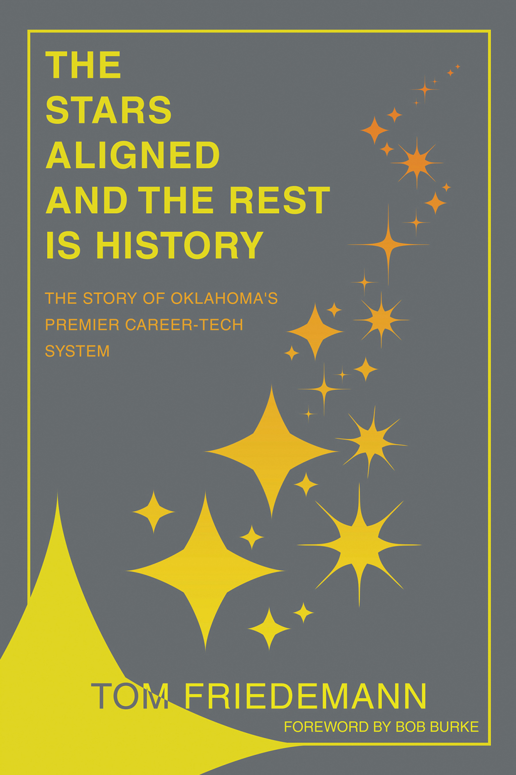 The Stars Aligned And The Rest Is History The Story Of Oklahoma's Premiere Career-Tech System - (PDF/EPUB Version)