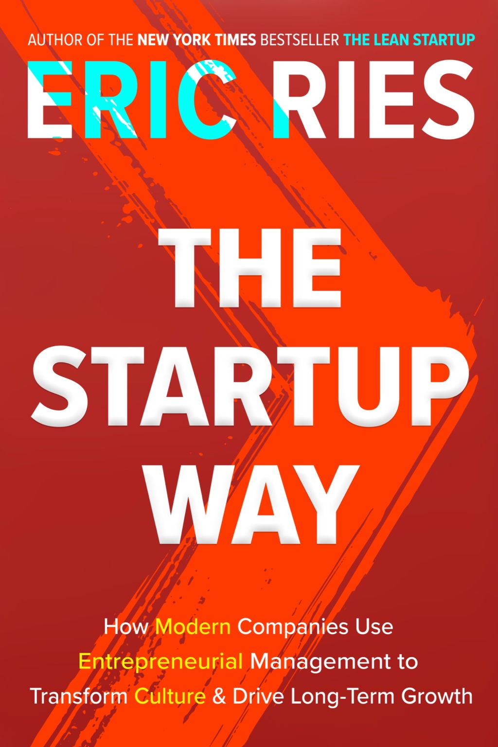 The Startup Way How Modern Companies Use Entrepreneurial Management to Transform Culture and Drive Long-Term Growth - (PDF/EPUB Version)
