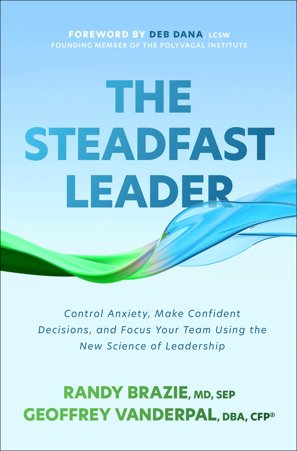 The Steadfast Leader: Control Anxiety, Make Confident Decisions, and Focus Your Team Using the New Science of Leadership 1st Edition - (PDF/EPUB Version)