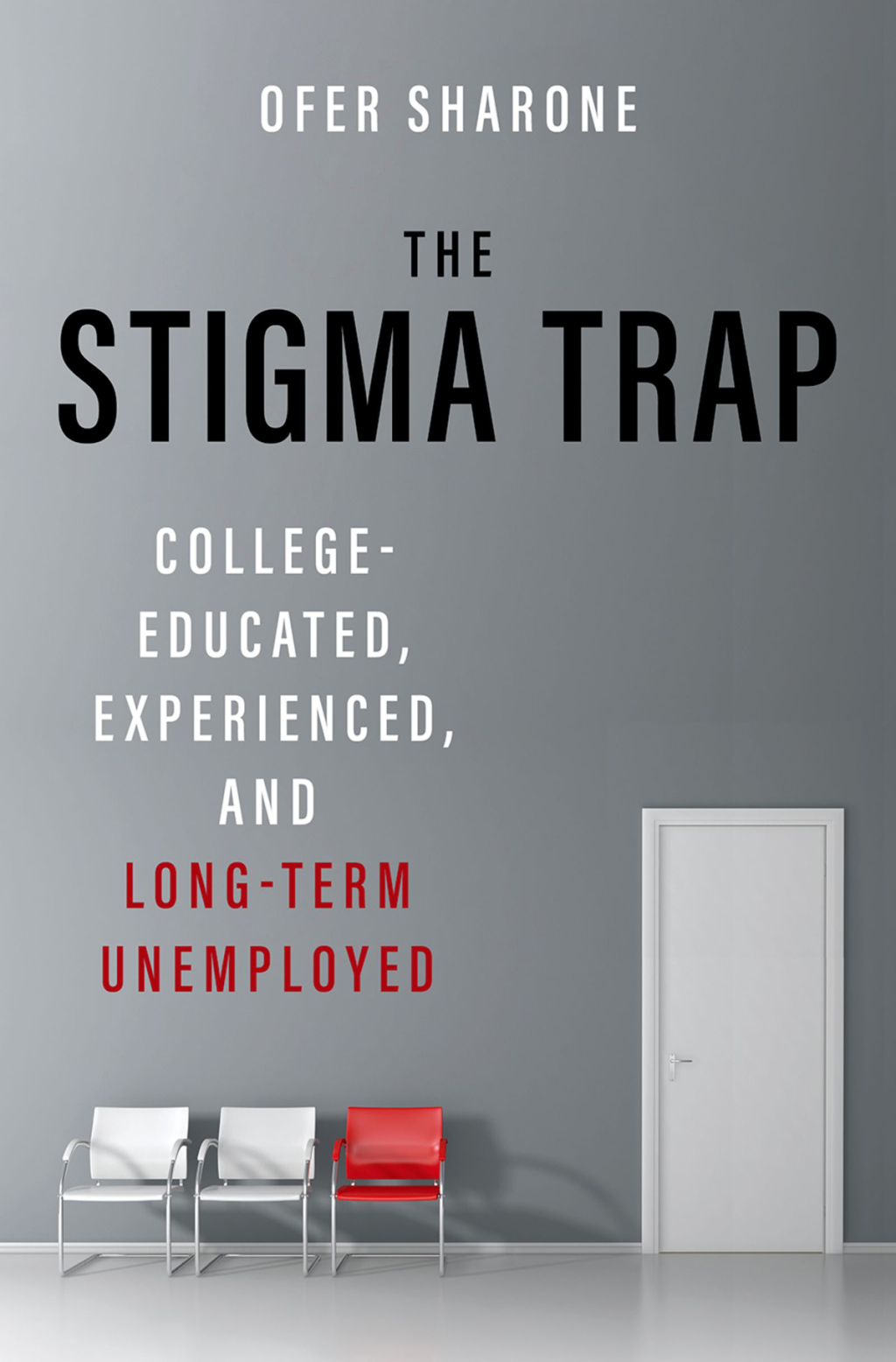 The Stigma Trap College-Educated, Experienced, and Long-Term Unemployed - (PDF/EPUB Version)