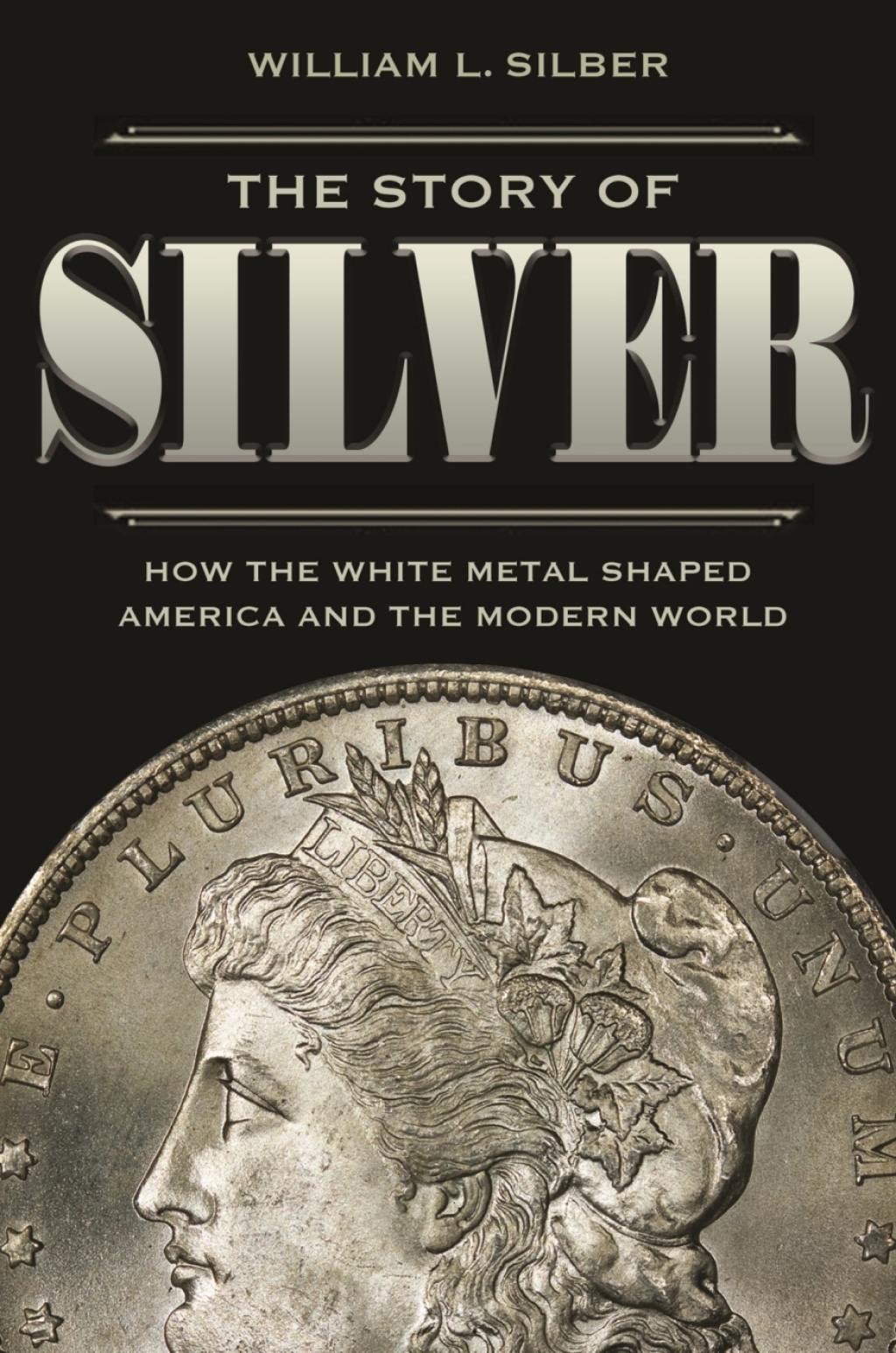 The Story of Silver How the White Metal Shaped America and the Modern World - (PDF/EPUB Version)