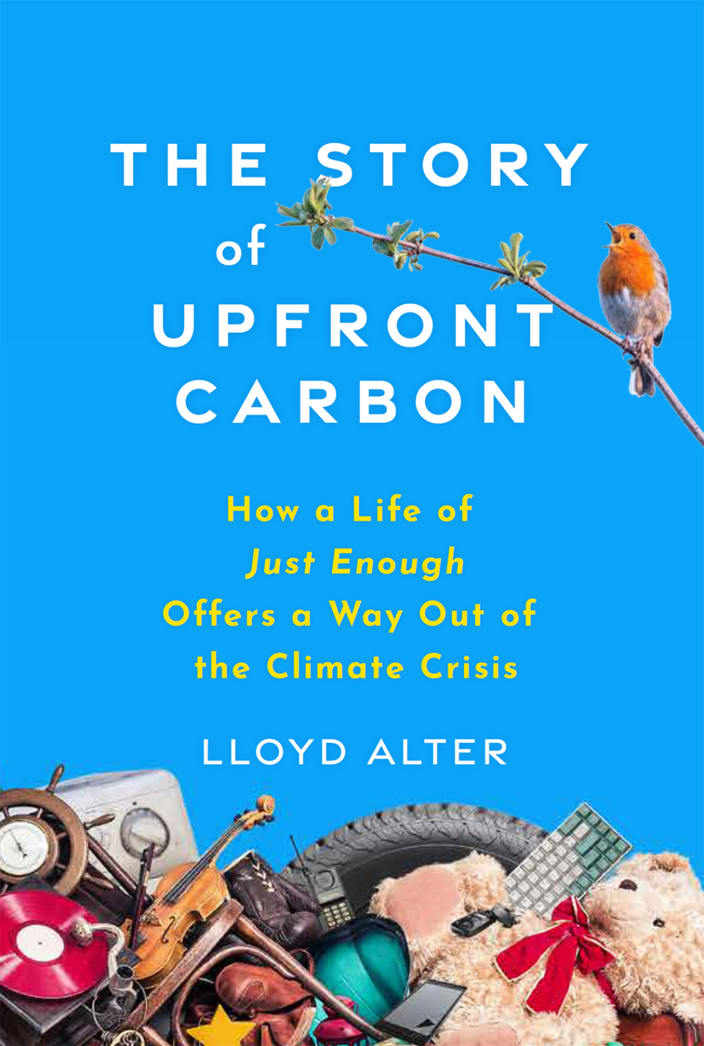 The Story of Upfront Carbon How a Life of Just Enough Offers a Way Out of the Climate Crisis - (PDF/EPUB Version)
