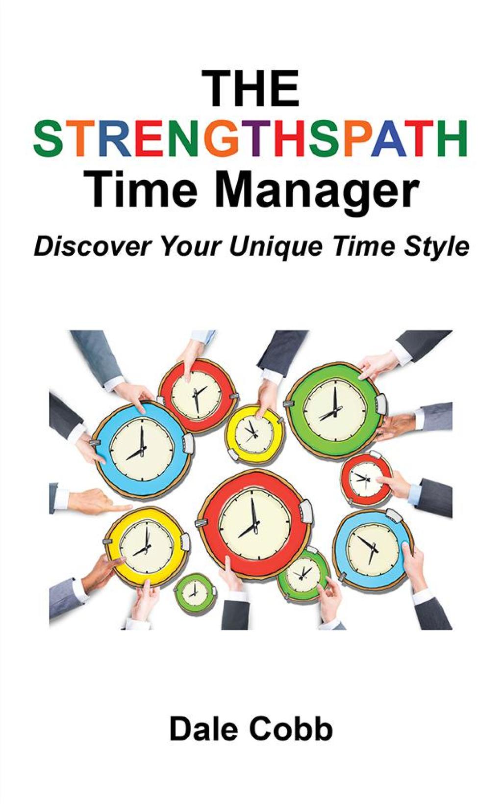 The Strengthspath Time Manager Discover Your Unique Time Style - (PDF/EPUB Version)