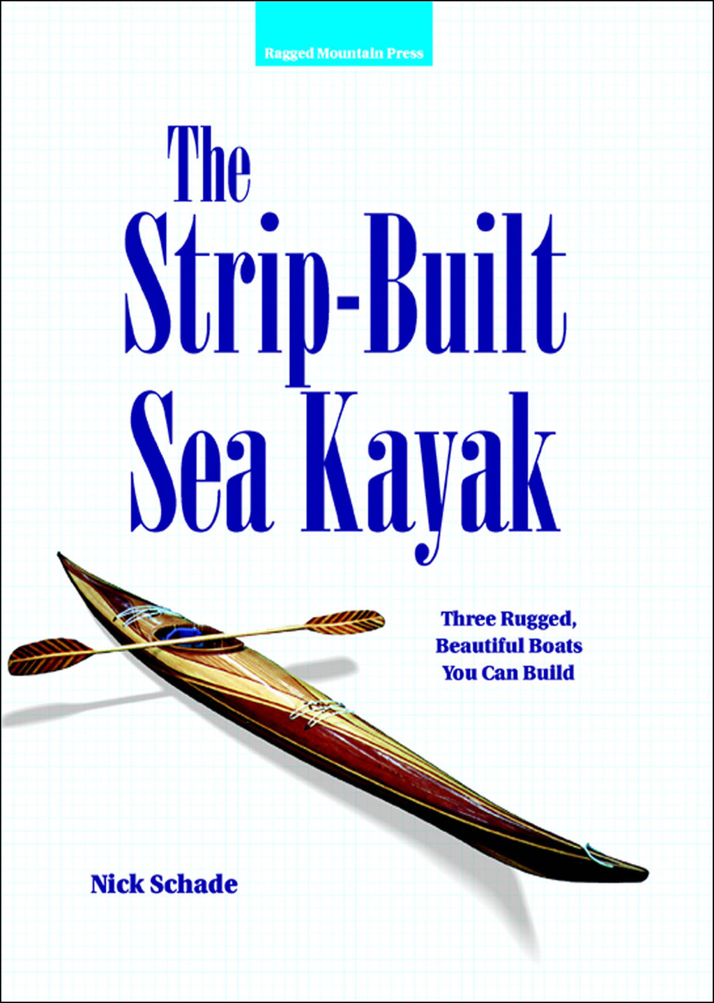 The Strip-Built Sea Kayak: Three Rugged, Beautiful Boats You Can Build 1st Edition - (PDF/EPUB Version)