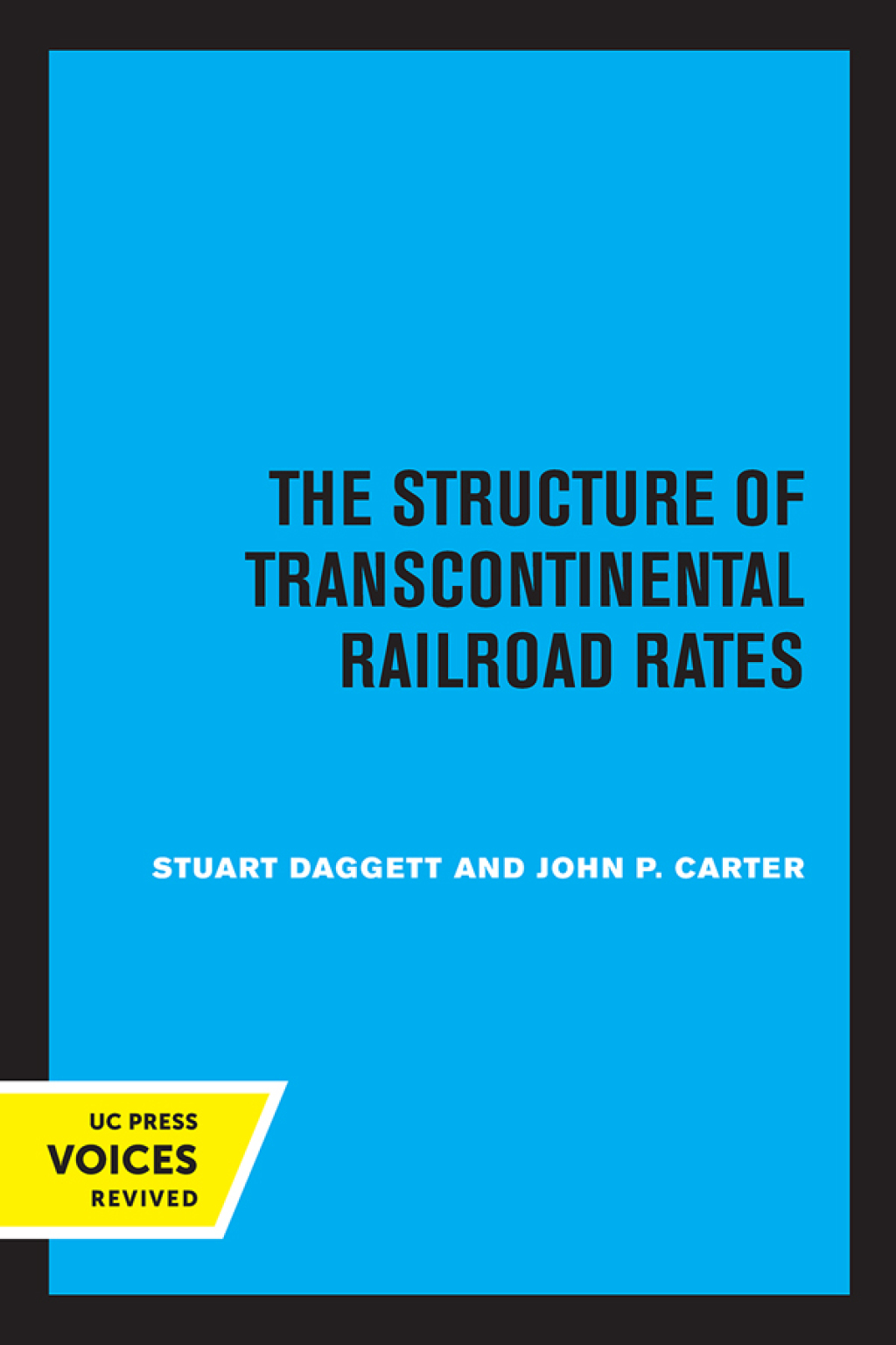 The Structure of Transcontinental Railroad Rates A Publication of the Bureau of Business and Economic Research, University of California 1st Edition - (PDF/EPUB Version)