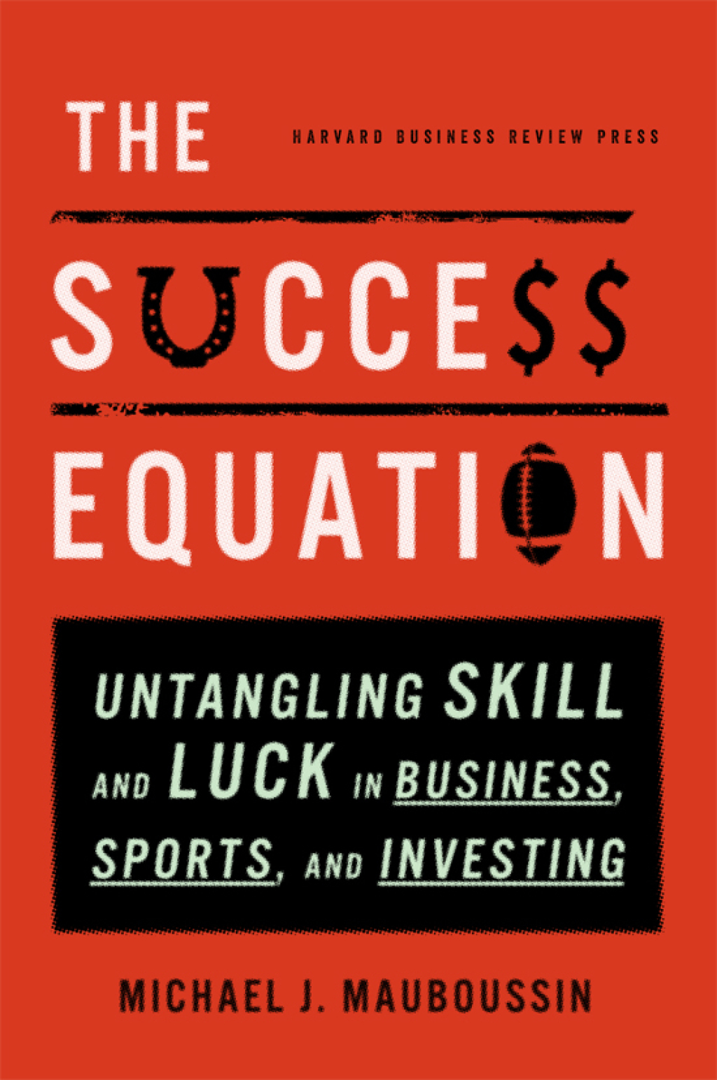 The Success Equation Untangling Skill and Luck in Business, Sports, and Investing - (PDF/EPUB Version)