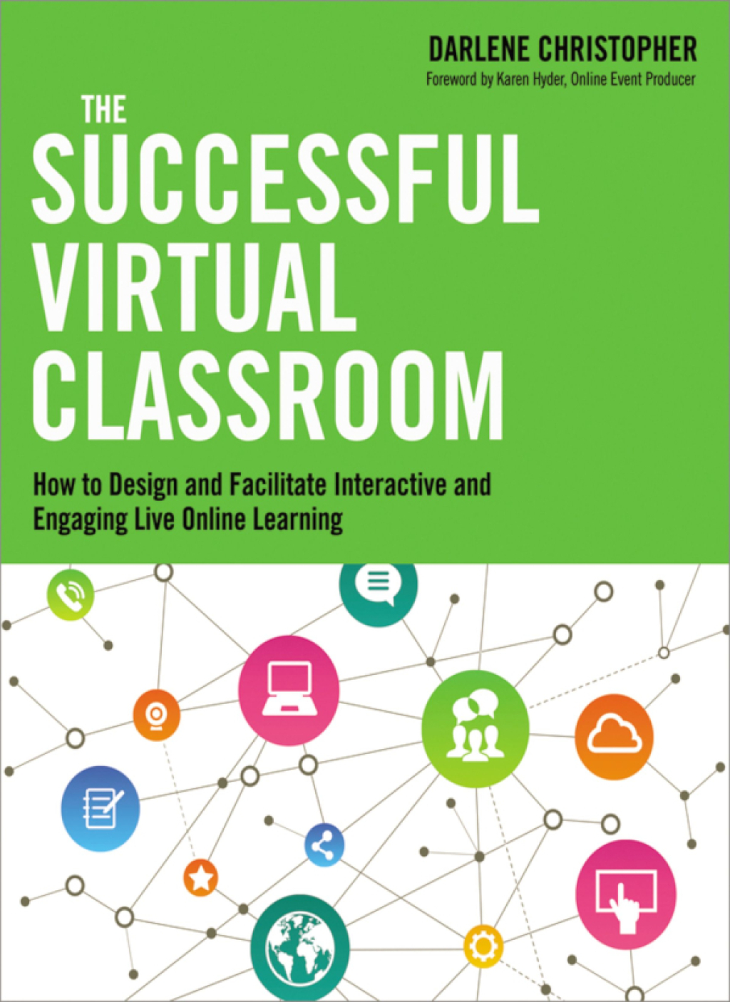 The Successful Virtual Classroom How to Design and Facilitate Interactive and Engaging Live Online Learning 1st Edition - (PDF/EPUB Version)