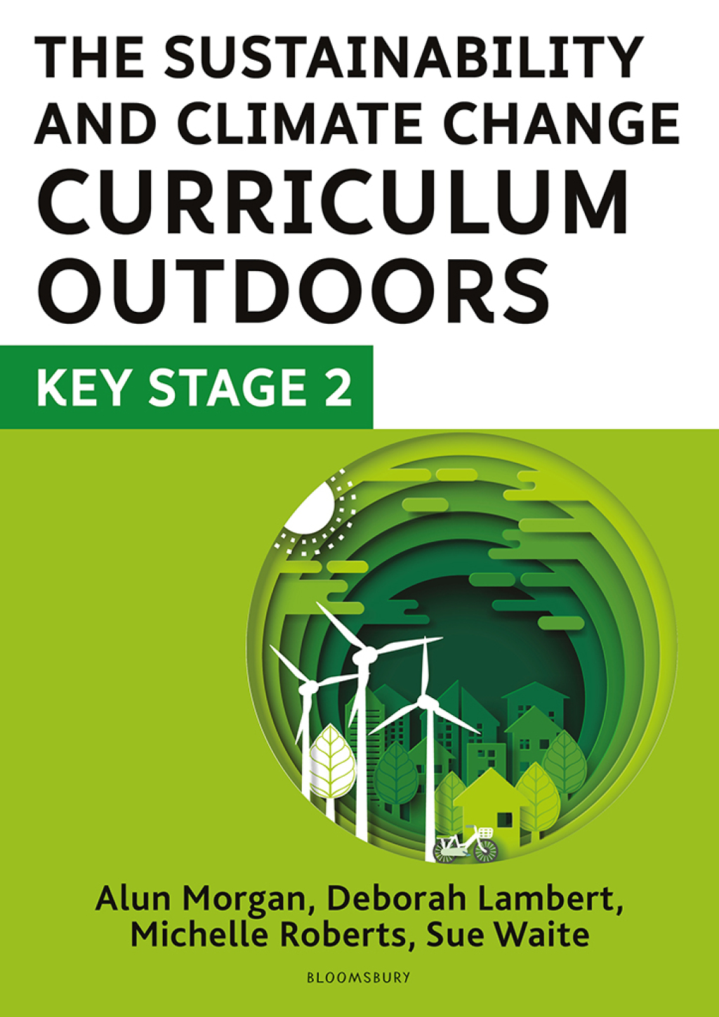 The Sustainability and Climate Change Curriculum Outdoors: Key Stage 2 Quality curriculum-linked outdoor education for pupils aged 7-11 1st Edition - (PDF/EPUB Version)