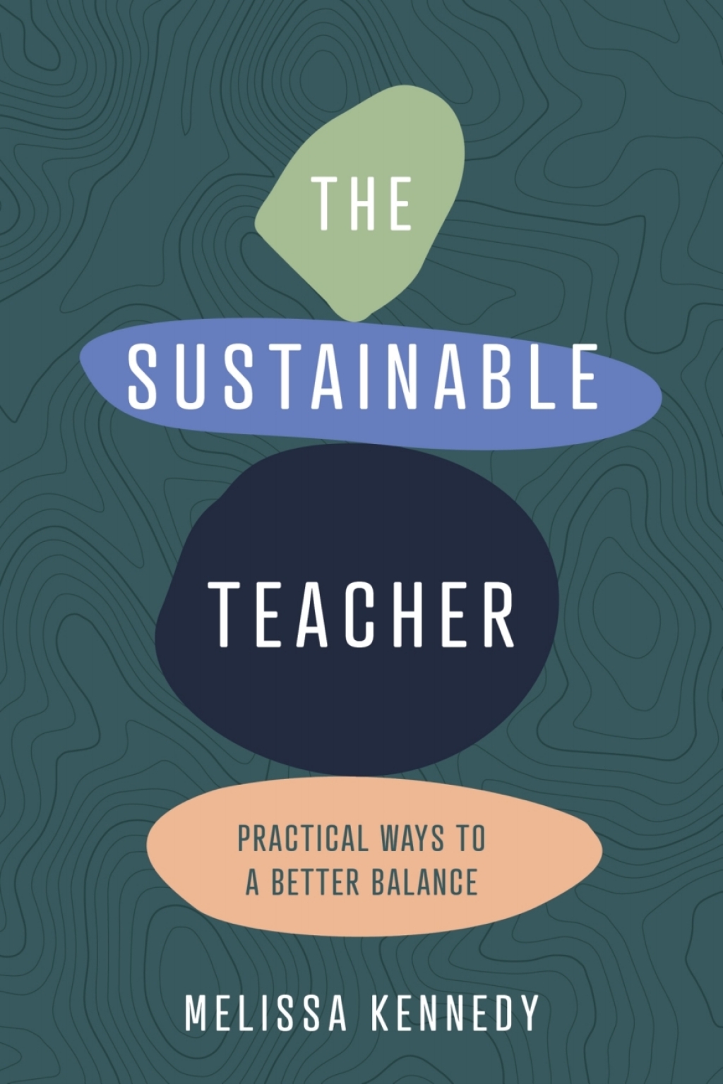 The Sustainable Teacher: Practical ways to a better balance 1st Edition - (PDF/EPUB Version)