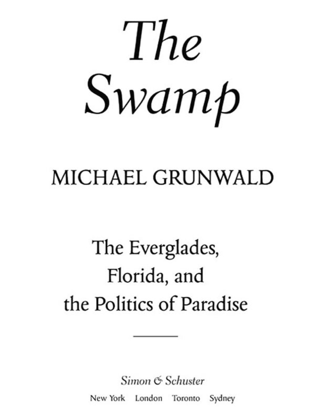 The Swamp The Everglades, Florida, and the Politics of Paradise - (PDF/EPUB Version)