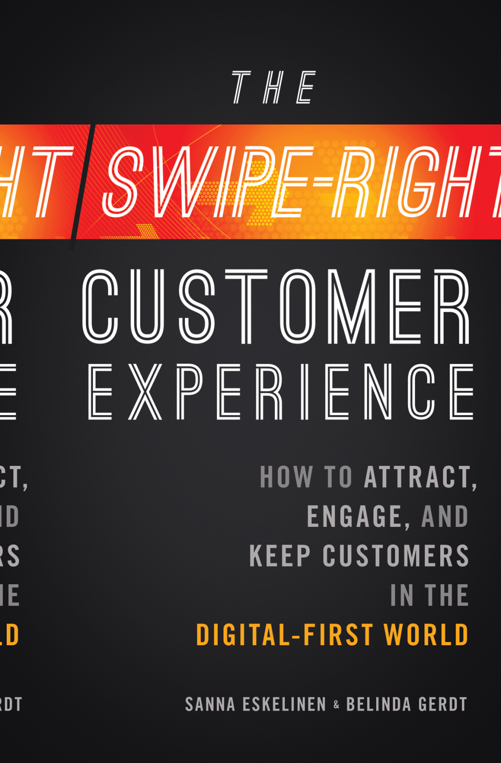 The Swipe-Right Customer Experience How to Attract, Engage, and Keep Customers in the Digital-First World - (PDF/EPUB Version)